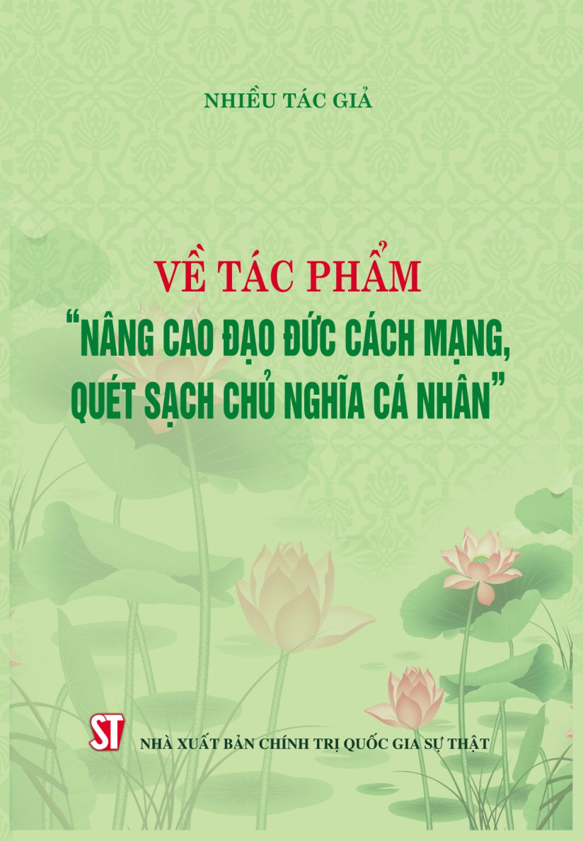 về tác phẩm "nâng cao đạo đức cách mạng, quét sạch chủ nghĩa cá nhân"