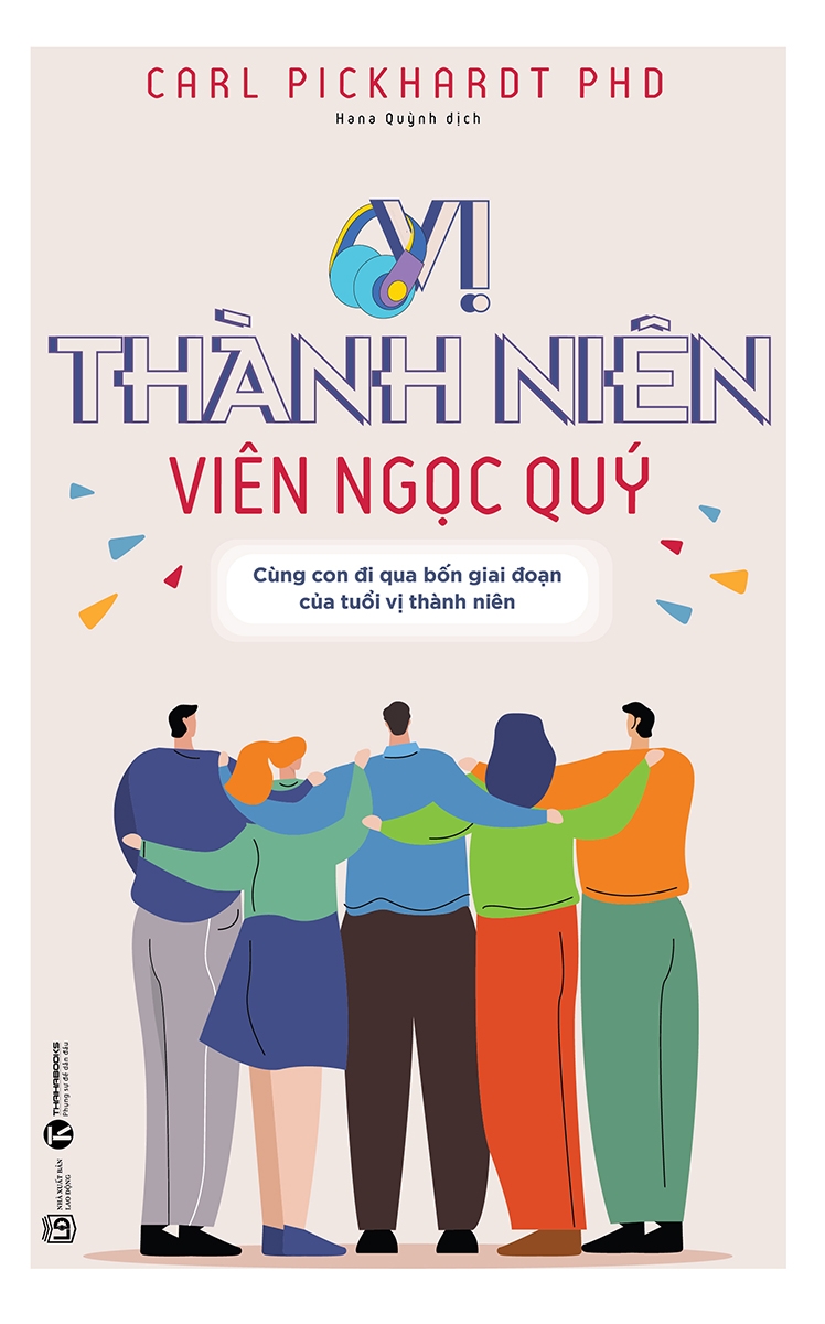 vị thành niên - viên ngọc quý: cùng con đi qua bốn giai đoạn của tuổi vị thành niên