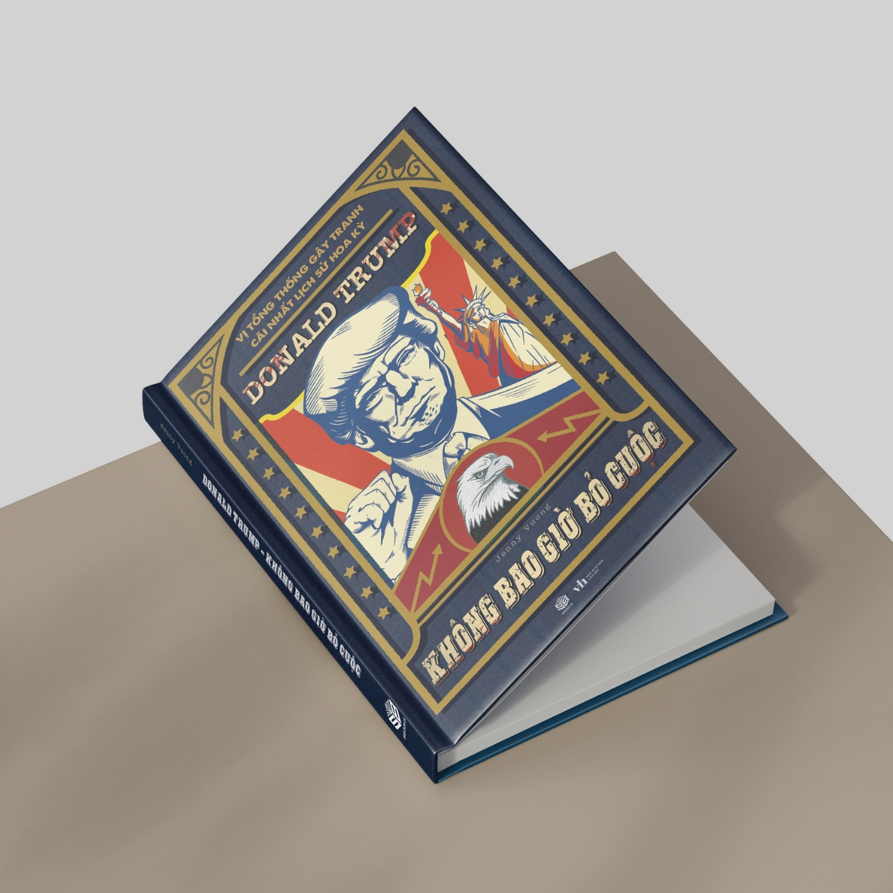 vị tổng thống gây tranh cãi lịch sử hoa kỳ - donald trump - không bao giờ bỏ cuộc