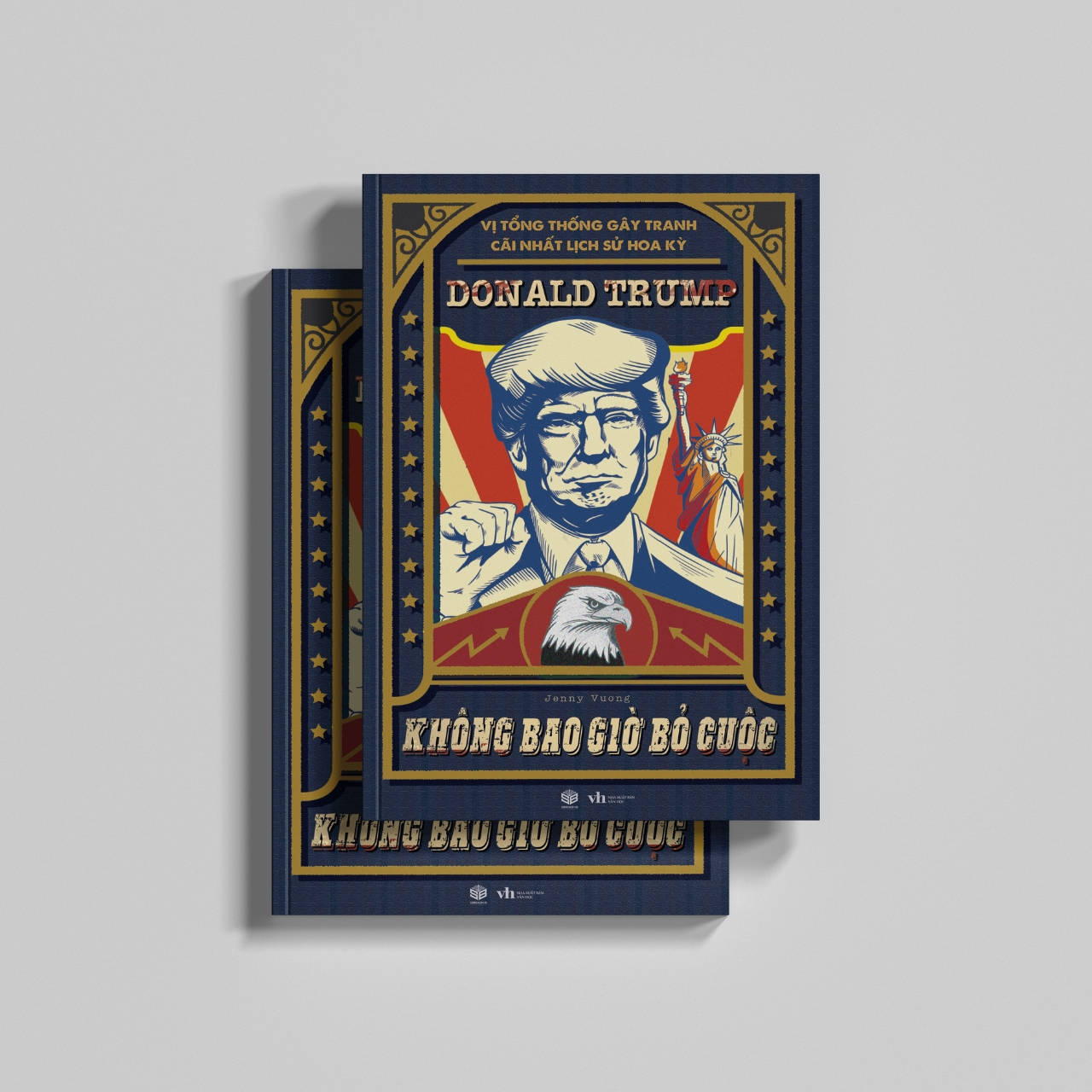 vị tổng thống gây tranh cãi lịch sử hoa kỳ - donald trump - không bao giờ bỏ cuộc