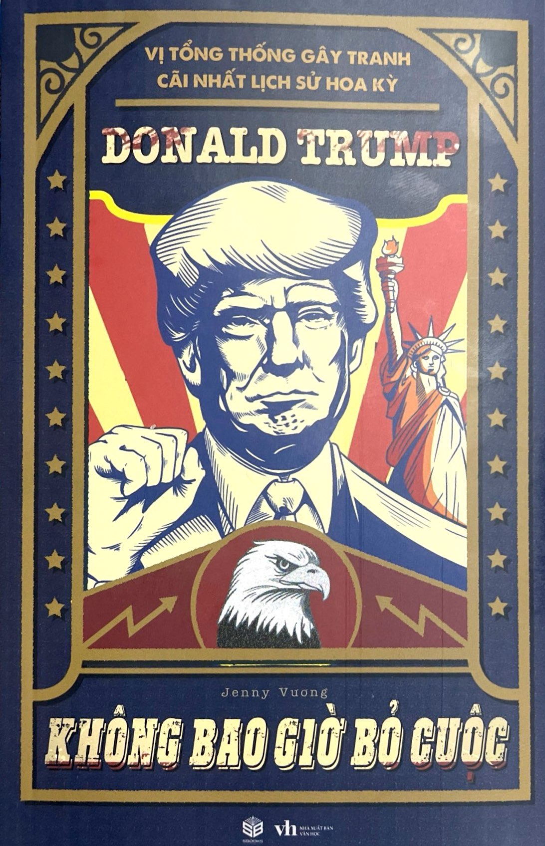 vị tổng thống gây tranh cãi lịch sử hoa kỳ - donald trump - không bao giờ bỏ cuộc