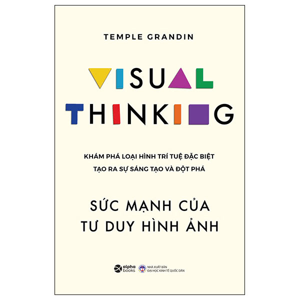 visual thinking - sức mạnh của tư duy hình ảnh - khám phá loại hình trí tuệ đặc biệt tạo ra sự sáng tạo và đột phá