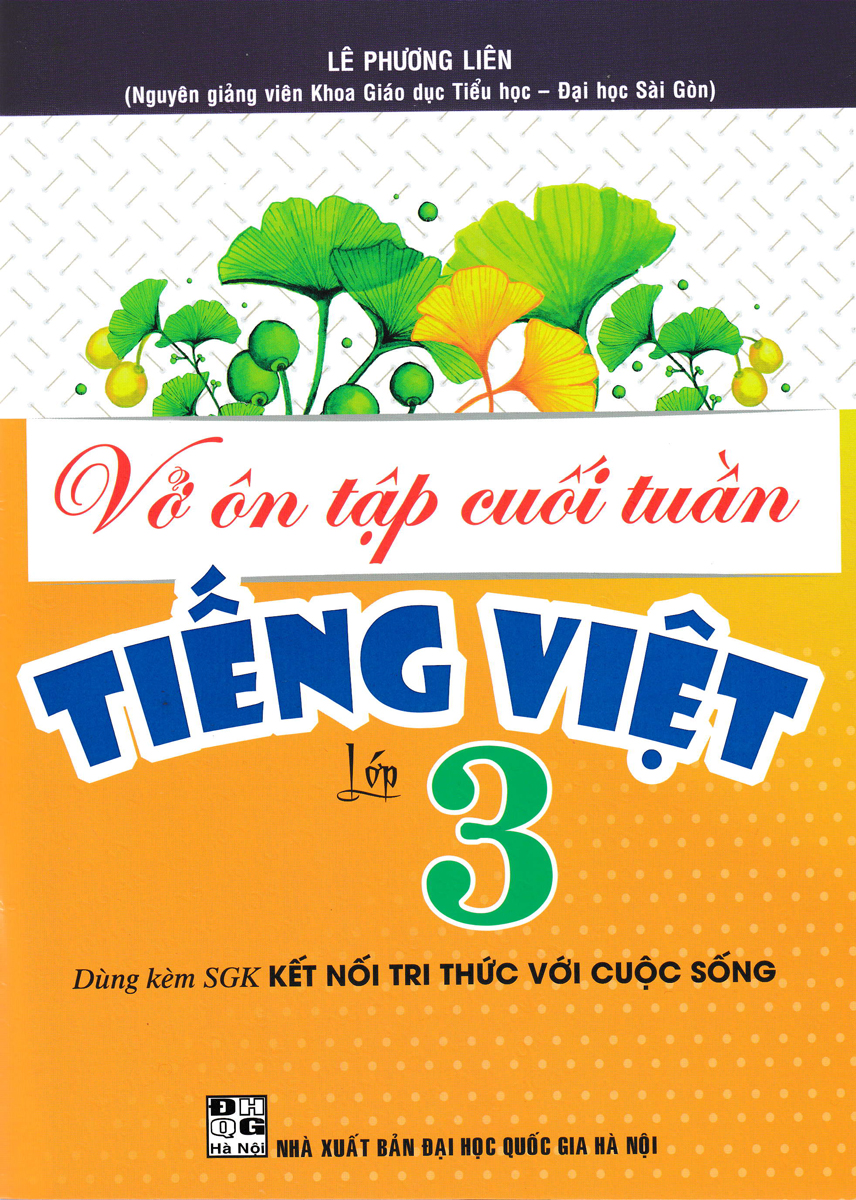vở ôn tập cuối tuần tiếng việt - lớp 3 (bám sát sgk kết nối tri thức với cuộc sống)