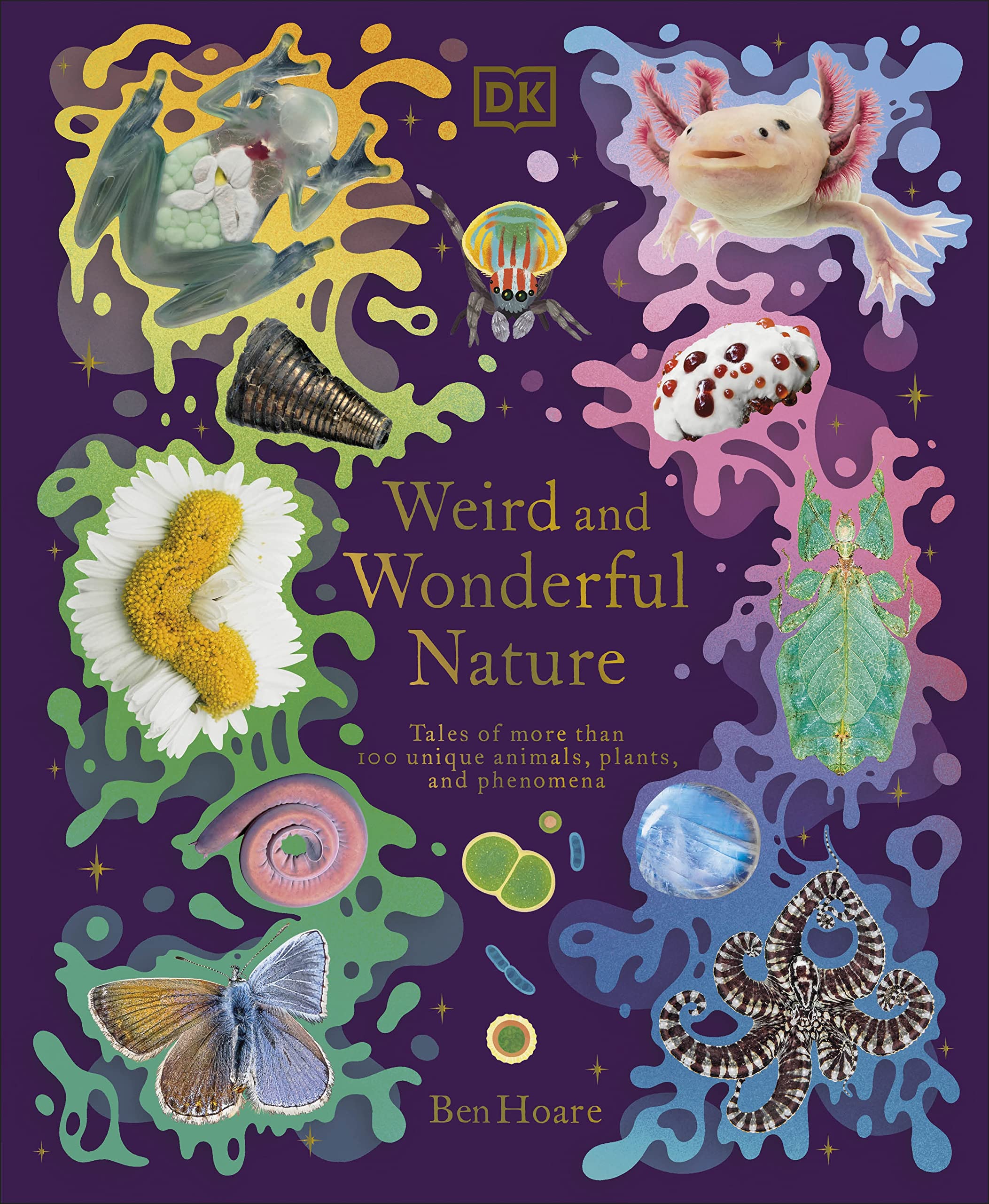 weird and wonderful nature -tales of more than 100 unique animals, plants, and phenomena