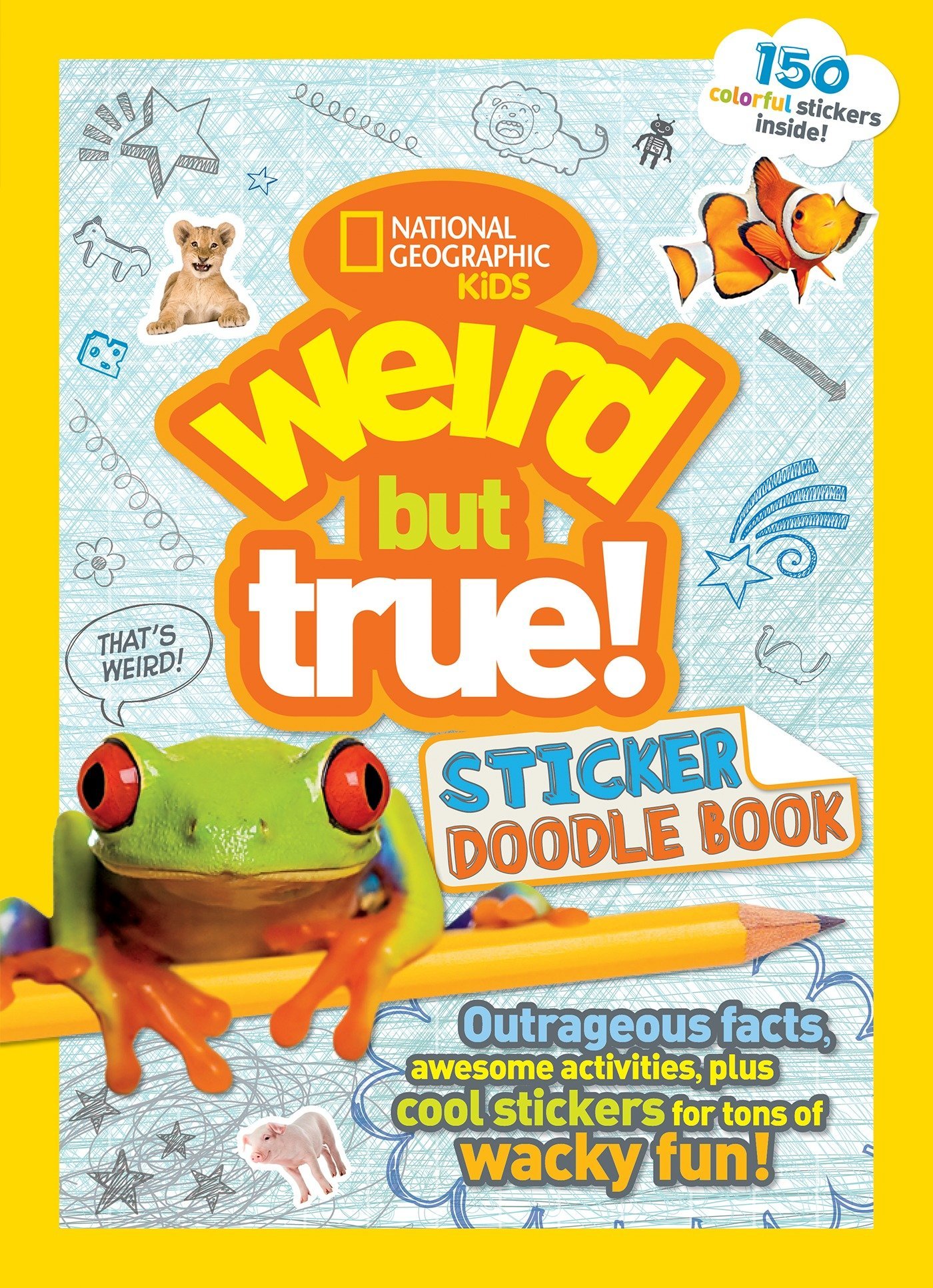 weird but true! sticker doodle book: outrageous facts, awesome activities, plus cool stickers for tons of wacky fun!