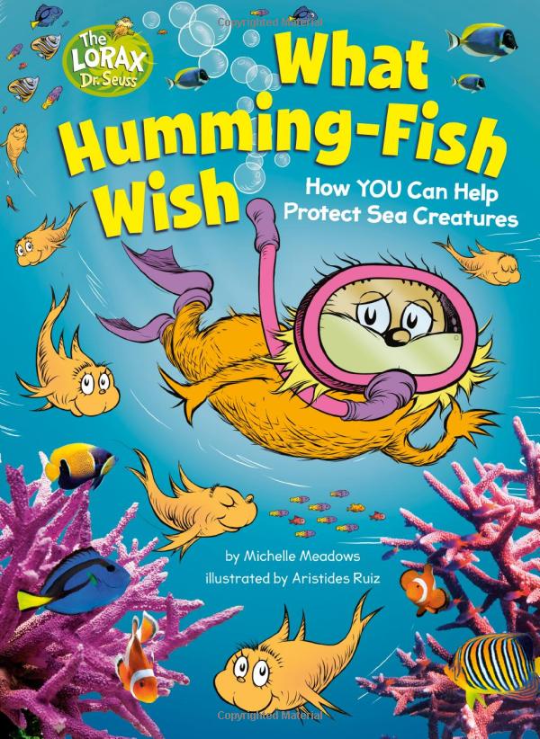 what humming-fish wish: how you can help protect sea creatures (dr. seuss's the lorax books)
