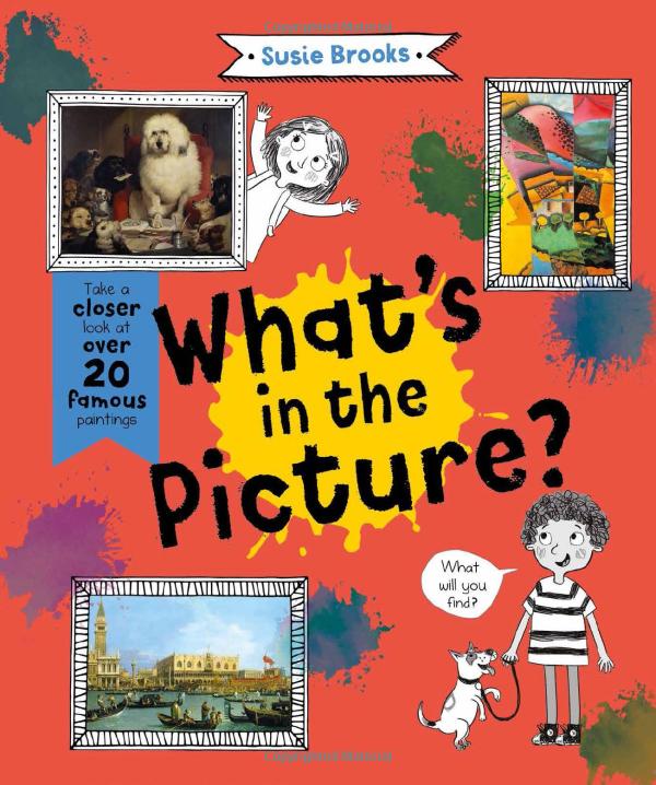 what's in the picture?: take a closer look at over 20 famous paintings