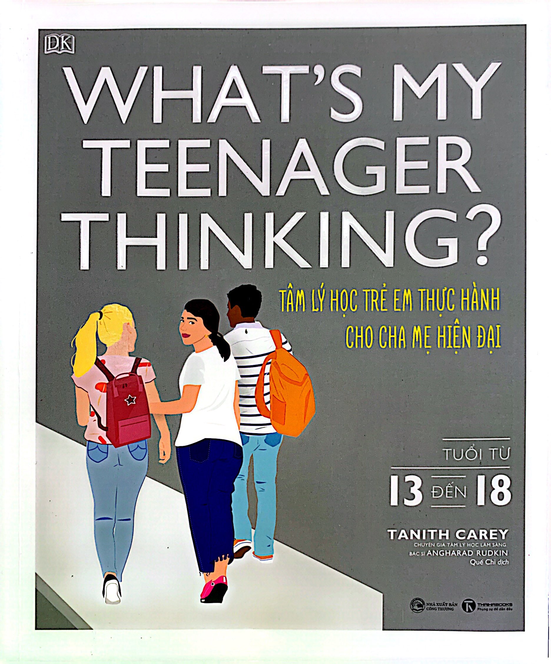 what's my teenager thinking? - tâm lý học trẻ em thực hành cho cha mẹ hiện đại - tuổi từ 13 đến 18