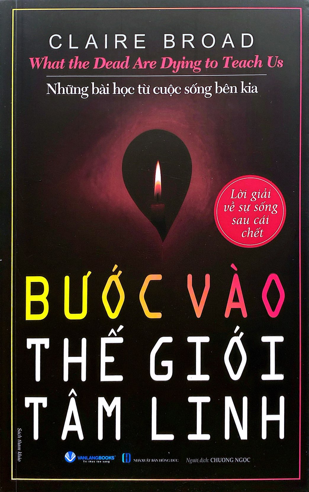 What The Dead Are Dying To Teach Us - Những Bài Học Từ Cuộc Sống Bên Kia - Bước Vào thế Giới Tâm Linh