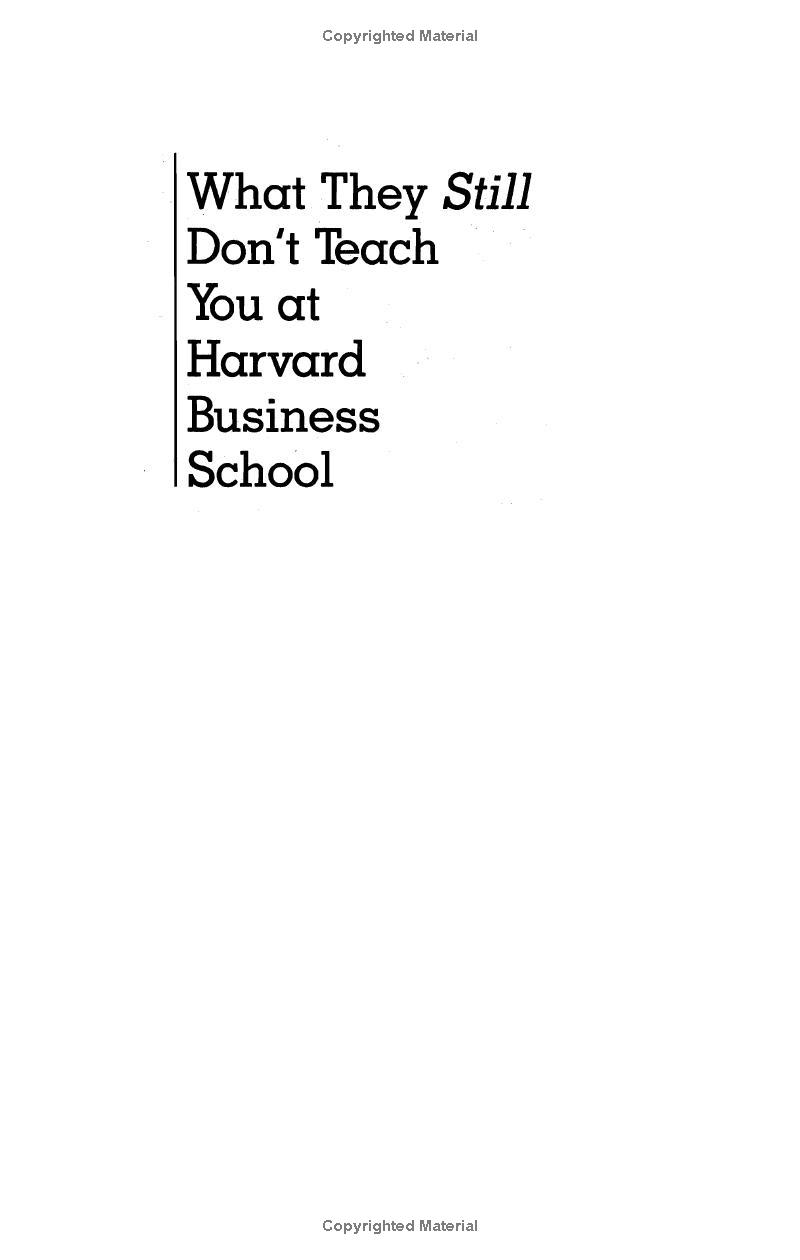 what they still don't teach you at harvard business school: selling more, managing better, and getting the job
