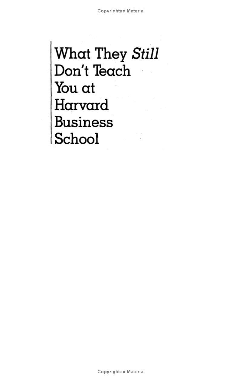 what they still don't teach you at harvard business school: selling more, managing better, and getting the job
