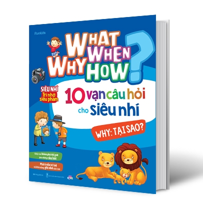 what why when how? - 10 vạn câu hỏi cho siêu nhí - why: tại sao?
