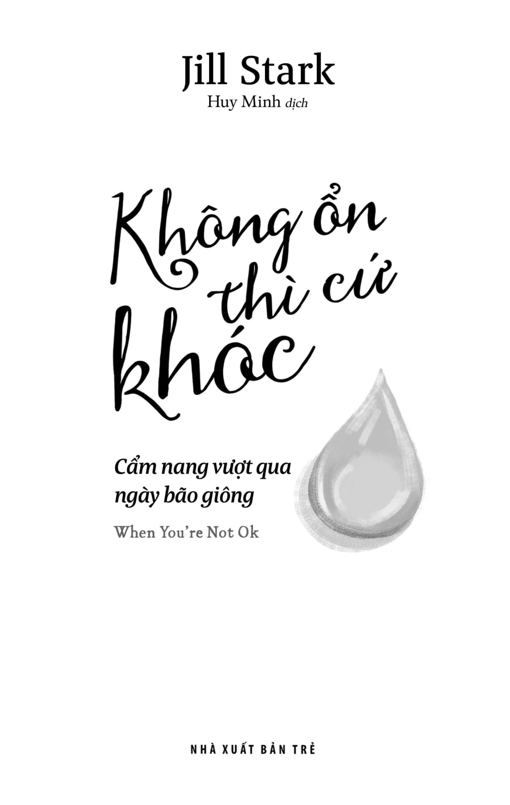 When You're Not Ok - Khong On Thi Cu Khoc - Cam Nang Vuot Qua Ngay Bao Giong