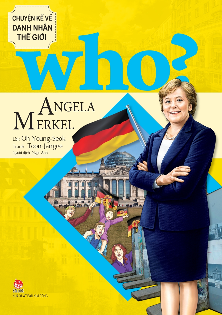 Who? Chuyen Ke Ve Danh Nhan The Gioi - Angela Merkel