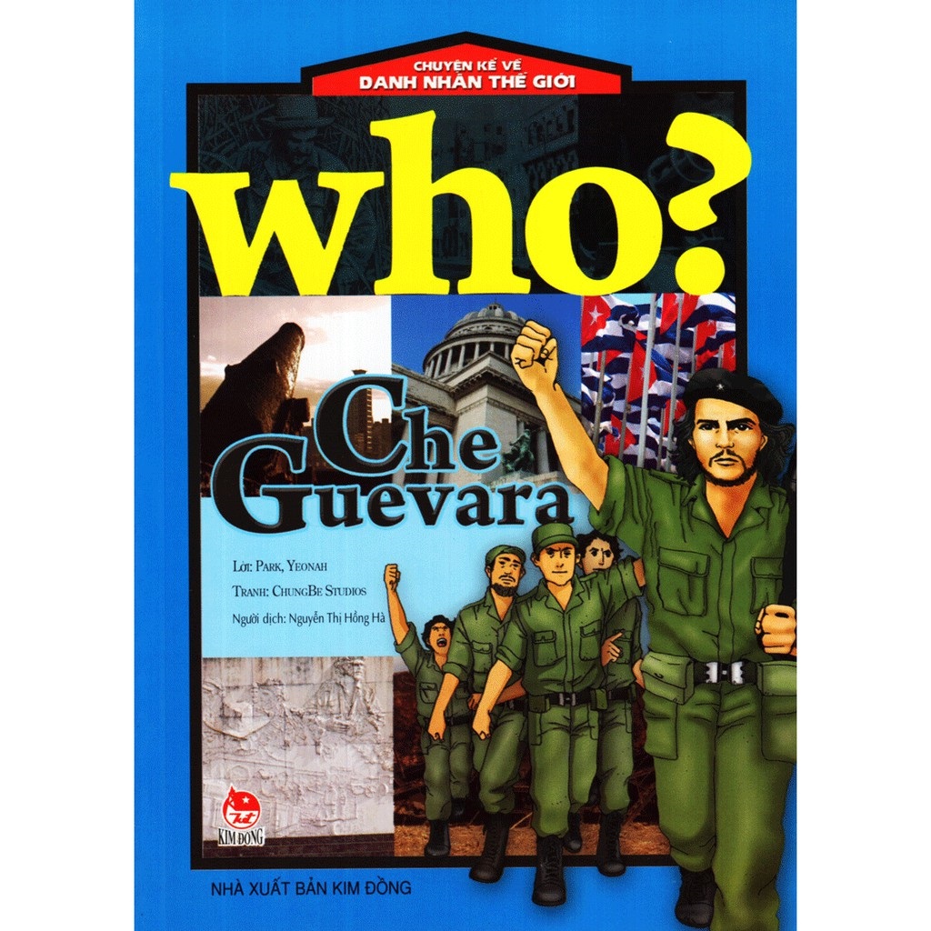 who? chuyện kể về danh nhân thế giới - che guevara (tái bản 2019)