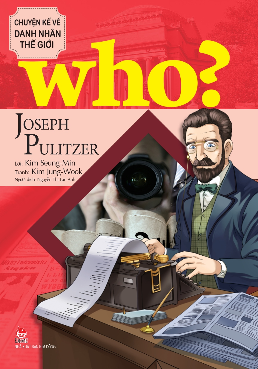 who? chuyện kể về danh nhân thế giới - joseph pulitzer