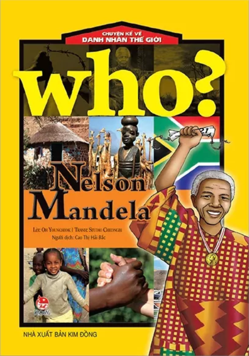 who? chuyện kể về danh nhân thế giới - nelson mandela (tái bản 2019)