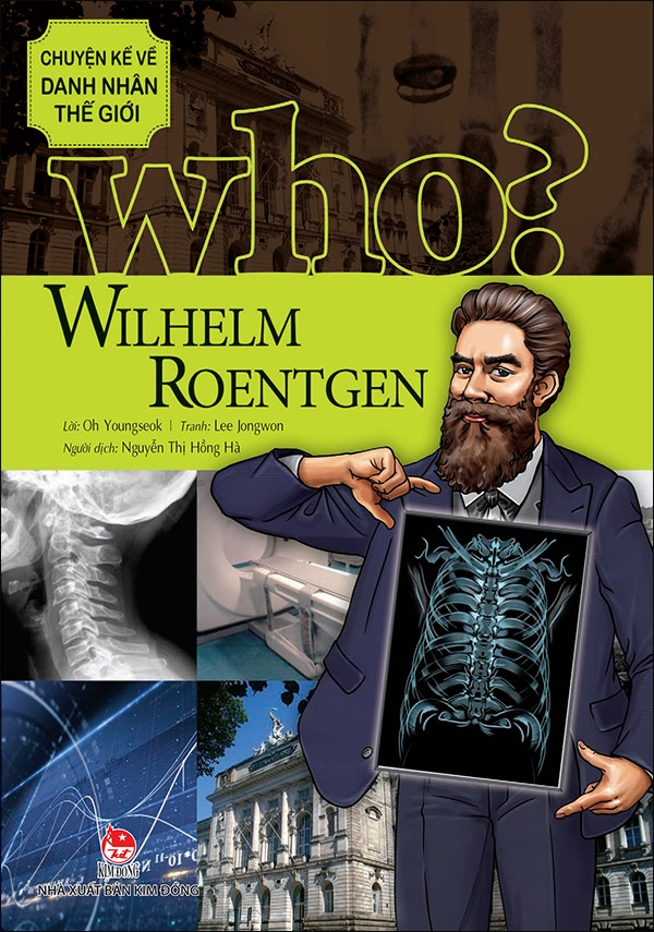 who? chuyện kể về danh nhân thế giới - wilhelm roentgen (tái bản 2023)