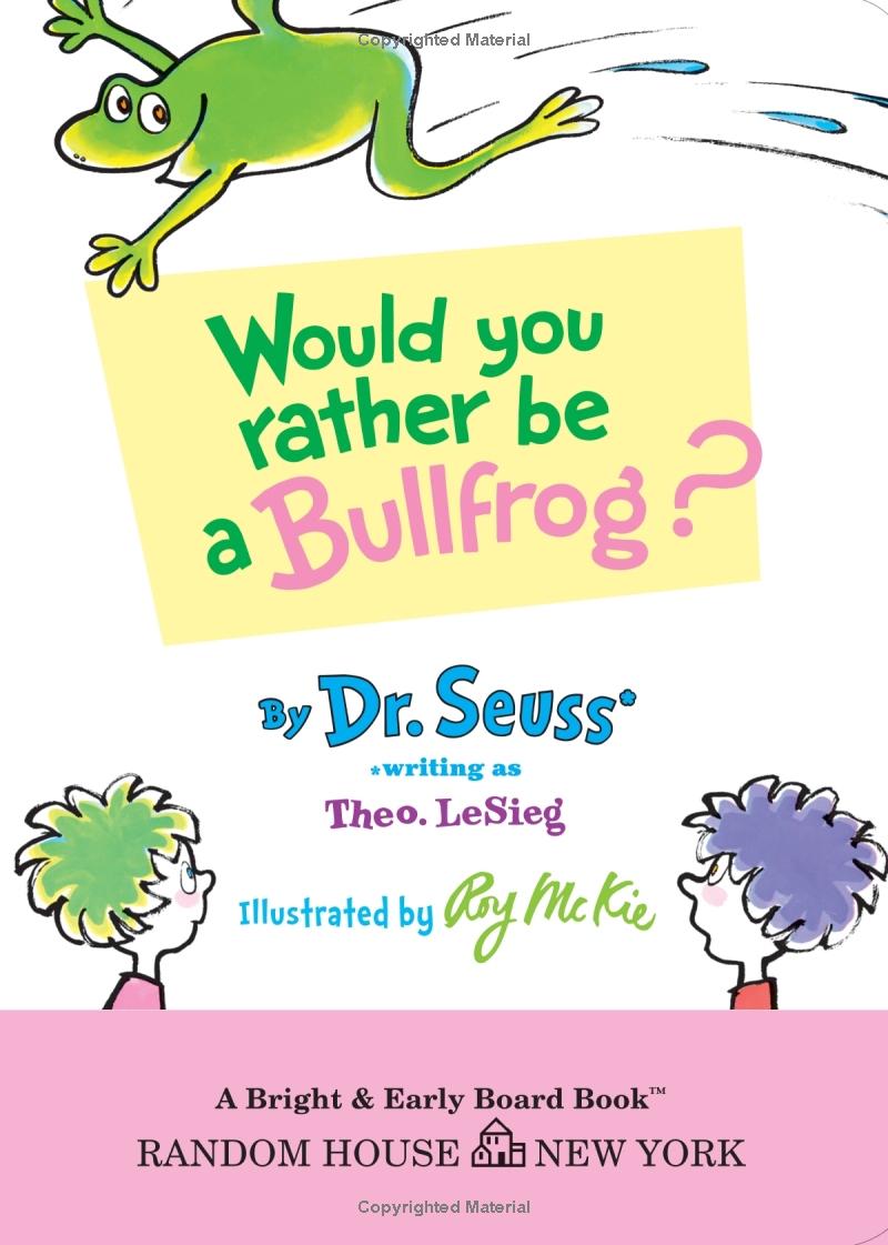 would you rather be a bullfrog? (bright & early board books)
