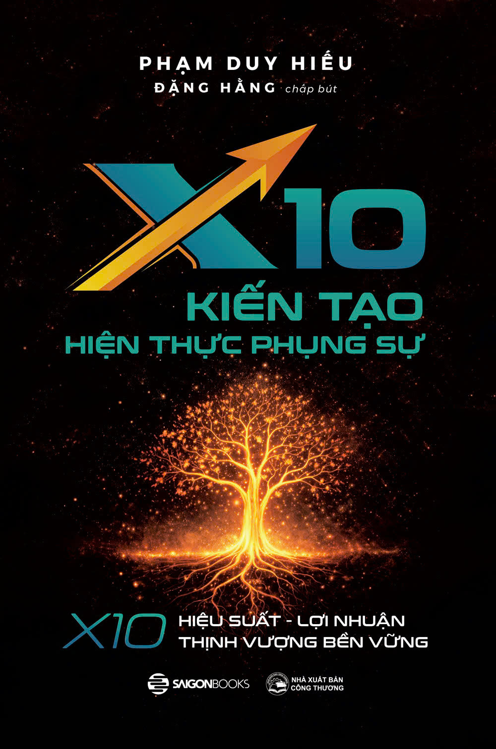 X10 Kiến Tạo Hiện Thực Phụng Sự - X10 Hiệu Suất, Lợi Nhuận, Thịnh Vượng Bền Vững