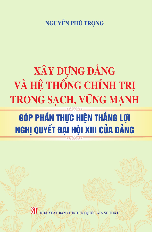 xây dựng đảng và hệ thống chính trị trong sạch, vững mạnh - góp phần thực hiện thắng lợi nghị quyết đại hội xiii của đảng