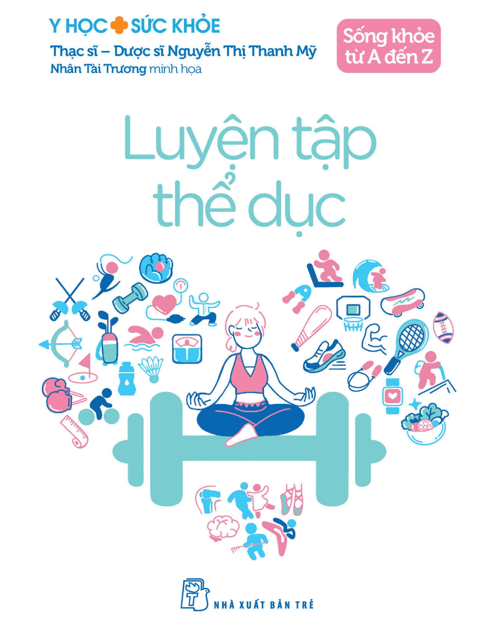 y học và sức khỏe - sống khỏe từ a đến z - luyện tập thể dục