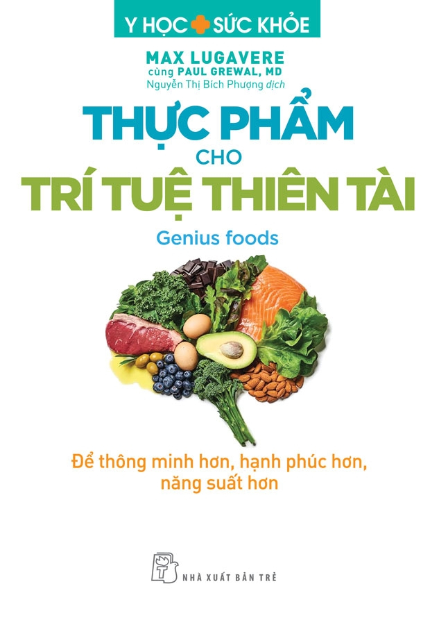 y học và sức khoẻ - thực phẩm cho trí tuệ thiên tài - để thông minh hơn, hạnh phúc hơn, năng suất hơn
