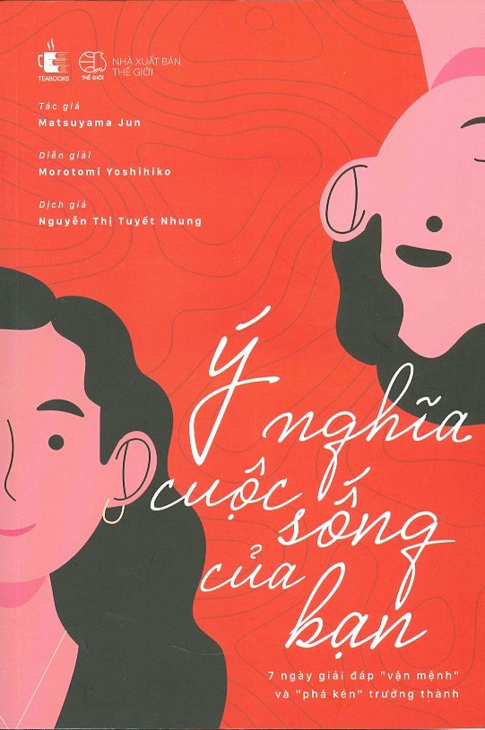 ý nghĩa cuộc sống của bạn - 7 ngày giải đáp “vận mệnh” và “phá kén” trưởng thành