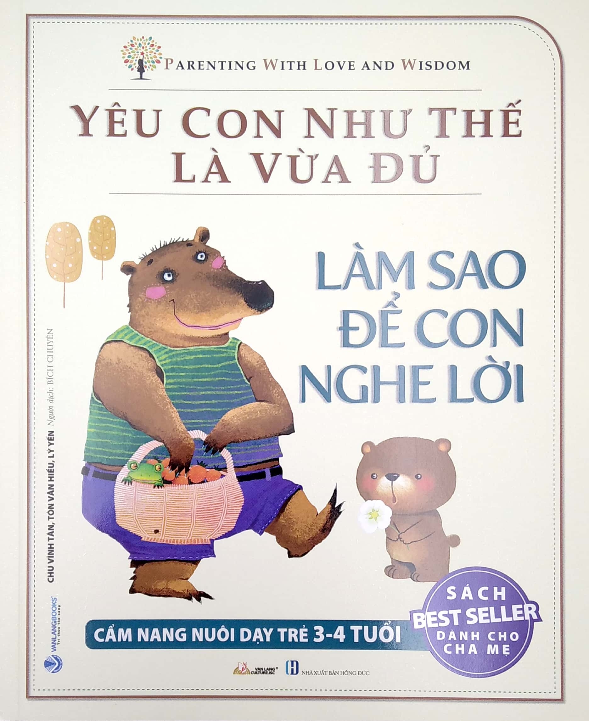yêu con như thế là vừa đủ - làm sao để con nghe lời (cẩm nang nuôi dạy trẻ 3 - 4 tuổi)