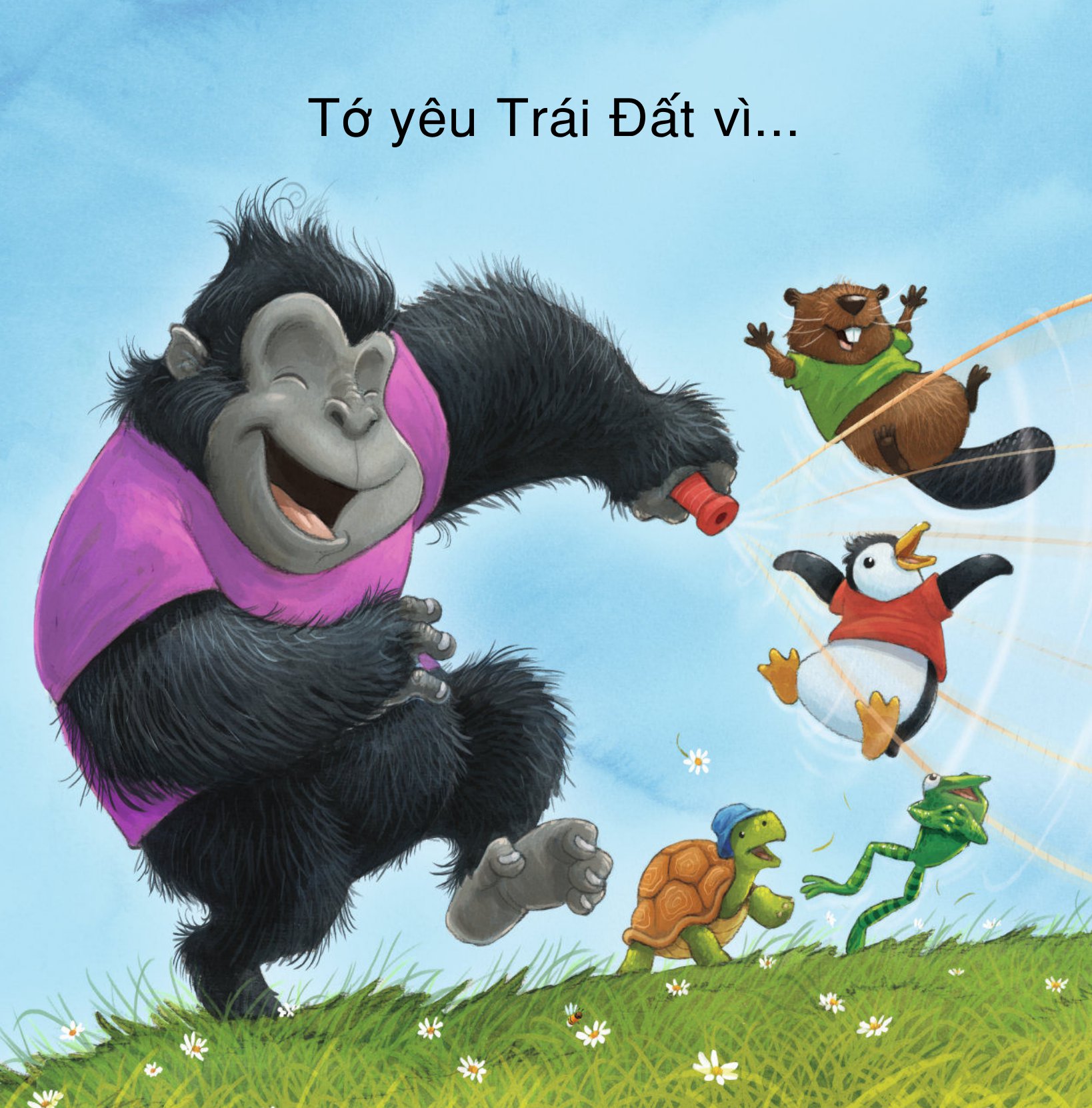 yêu trái đất theo cách riêng của trẻ - vì sao tớ yêu trái đất