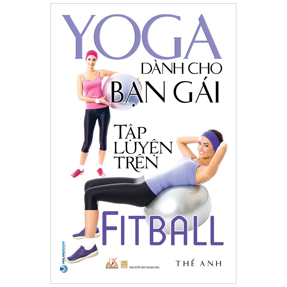 yoga dành cho bạn gái tập luyện trên fitball (tái bản 2020)